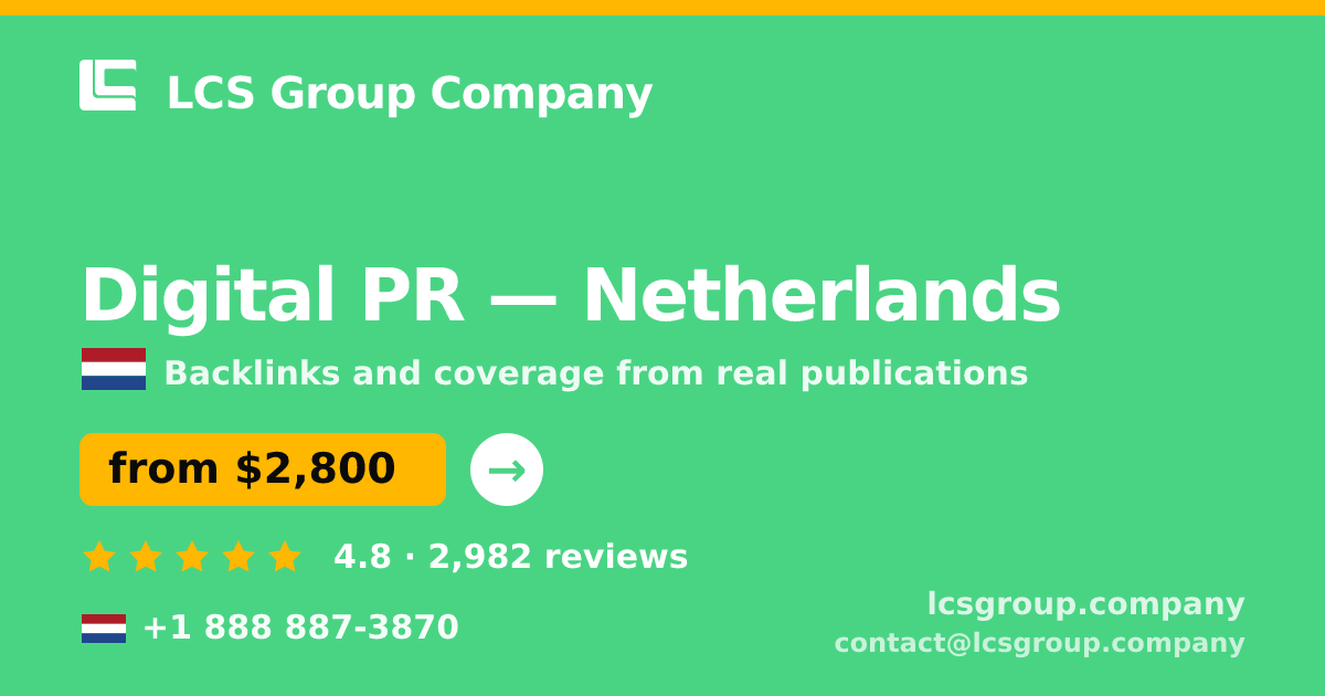 Digital PR in Netherlands — from $2,800/mo, rated 4.8/5 by 2982 clients. LCS Group Company.