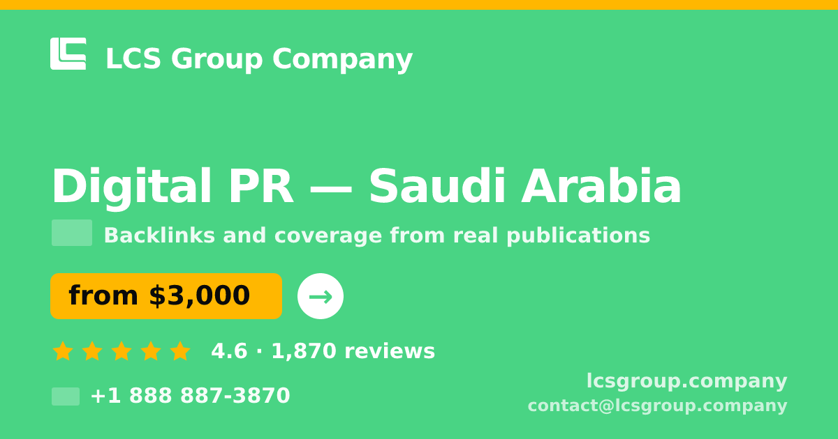 Digital PR in Saudi Arabia — from $3,000/mo, rated 4.6/5 by 1870 clients. LCS Group Company.