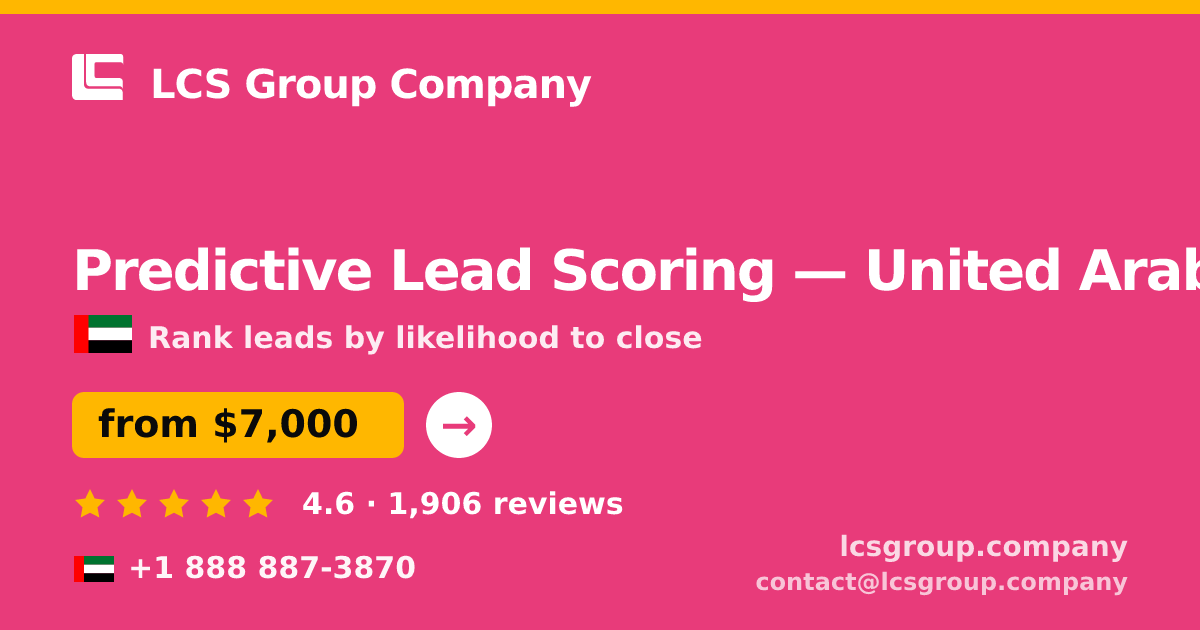 Predictive Lead Scoring in United Arab Emirates — from $7,000, rated 4.6/5 by 1906 clients. LCS Group Company.