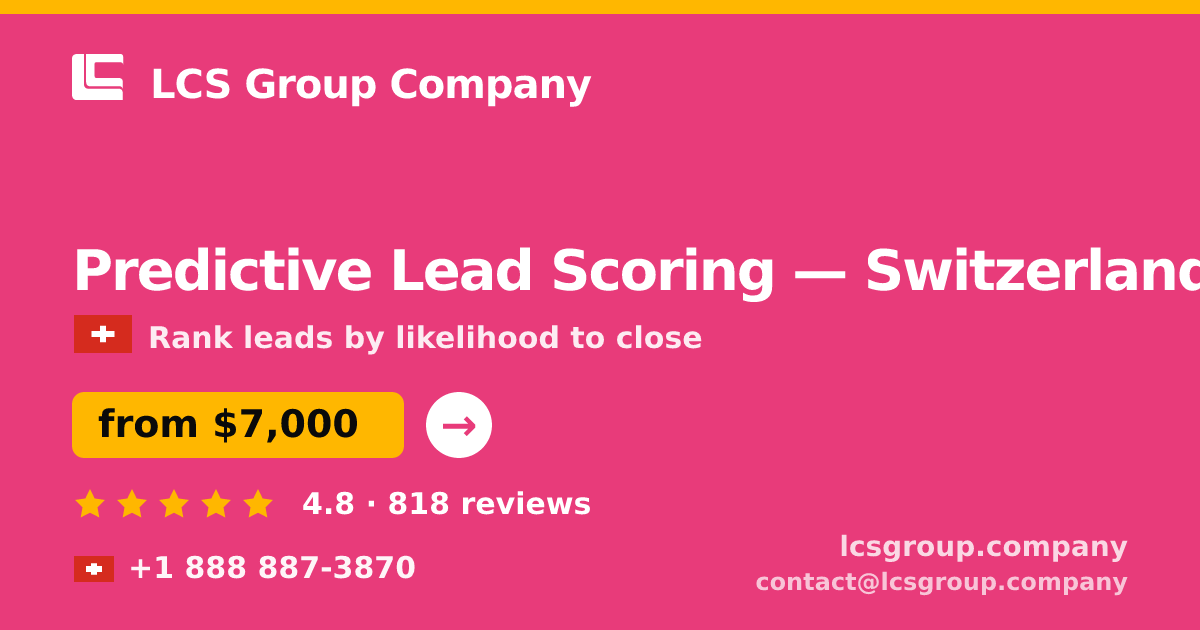 Predictive Lead Scoring in Switzerland — from $7,000, rated 4.8/5 by 818 clients. LCS Group Company.