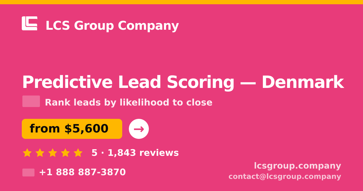 Predictive Lead Scoring in Denmark — from $5,600, rated 5/5 by 1843 clients. LCS Group Company.