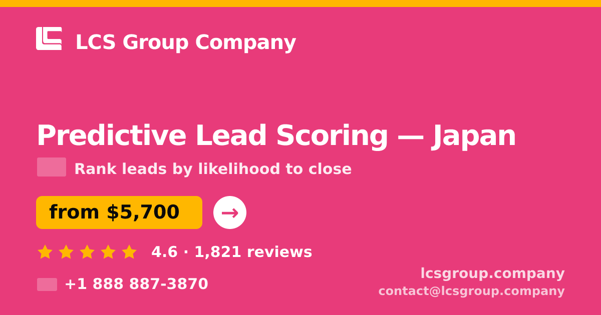 Predictive Lead Scoring in Japan — from $5,700, rated 4.6/5 by 1821 clients. LCS Group Company.