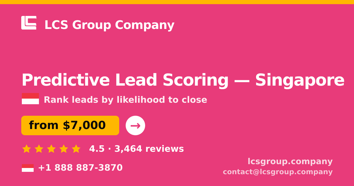 Predictive Lead Scoring in Singapore — from $7,000, rated 4.5/5 by 3464 clients. LCS Group Company.