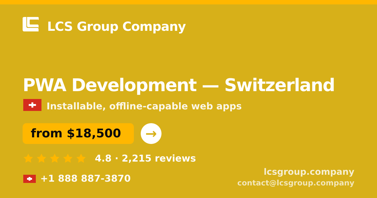 PWA Development in Switzerland — from $18,500, rated 4.8/5 by 2215 clients. LCS Group Company.