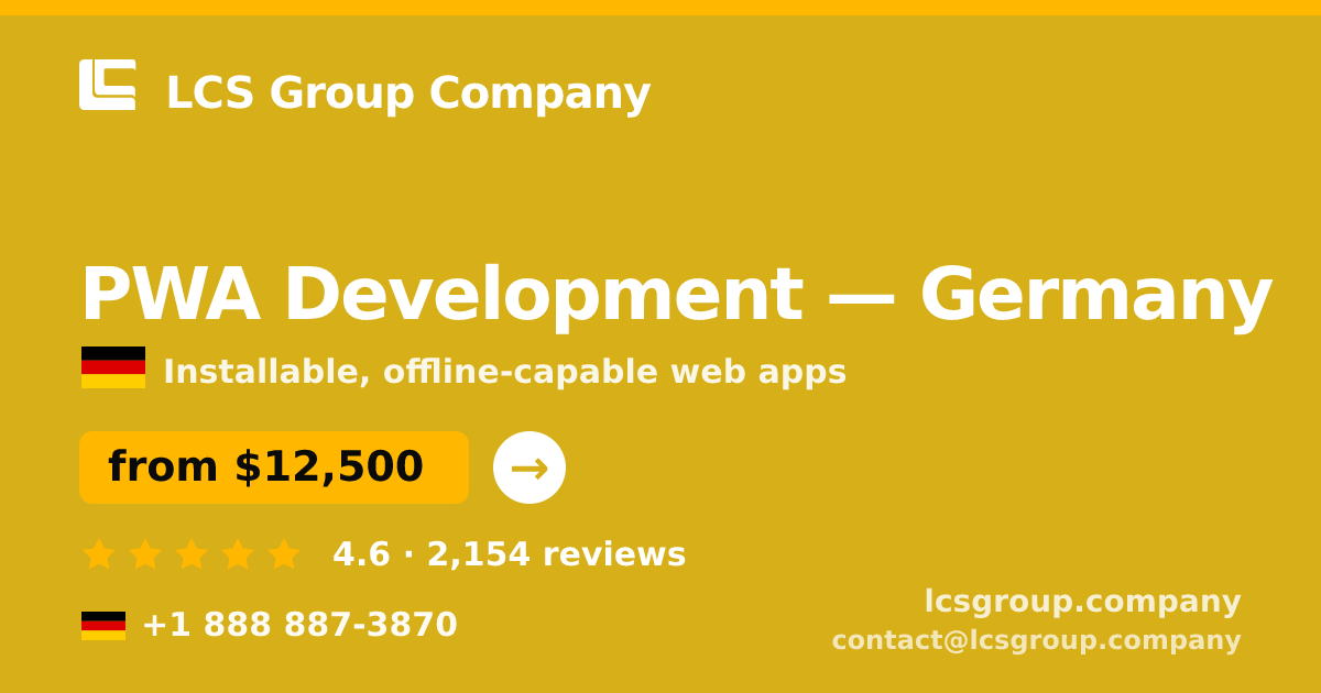 PWA Development in Germany — from $12,500, rated 4.6/5 by 2154 clients. LCS Group Company.