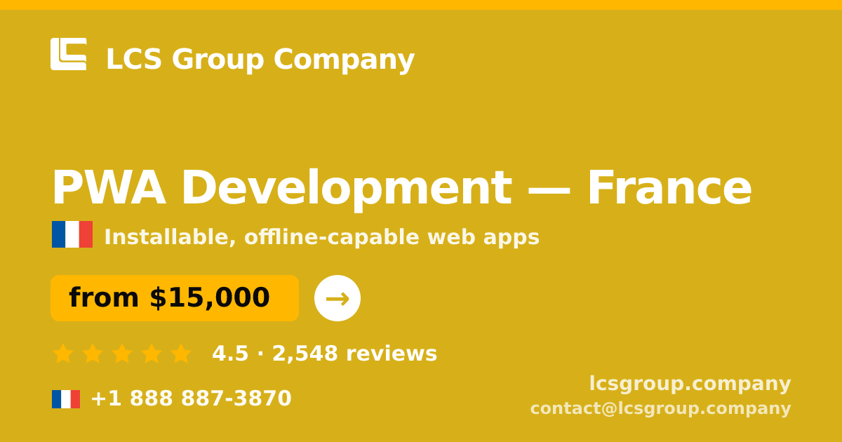 PWA Development in France — from $15,000, rated 4.5/5 by 2548 clients. LCS Group Company.