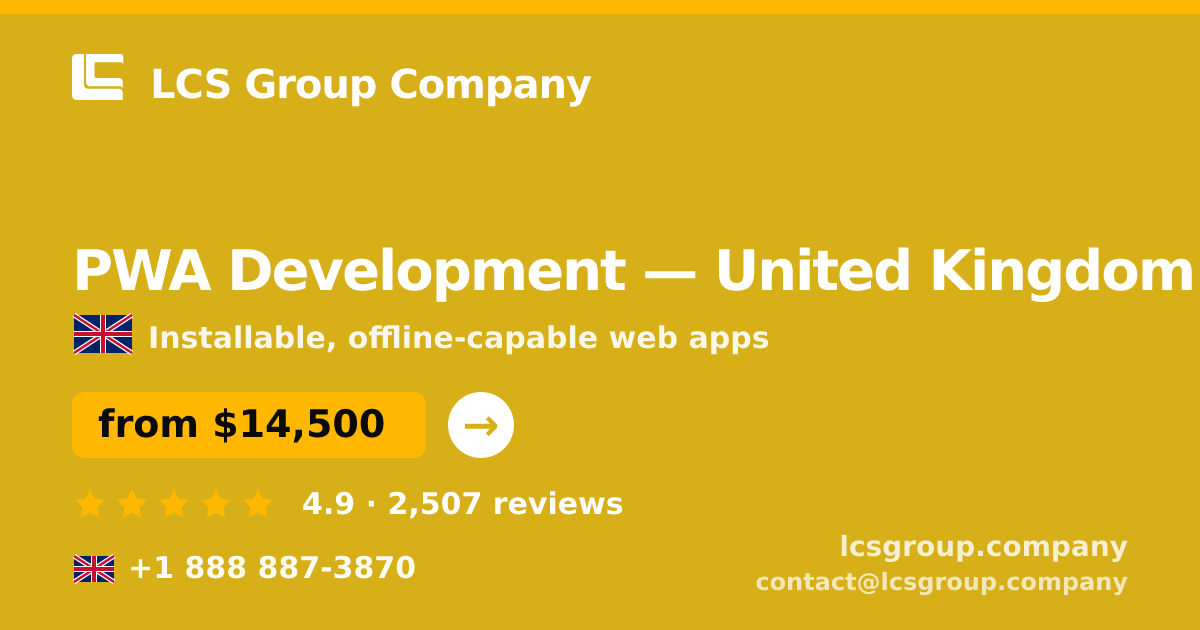 PWA Development in United Kingdom — from $14,500, rated 4.9/5 by 2507 clients. LCS Group Company.