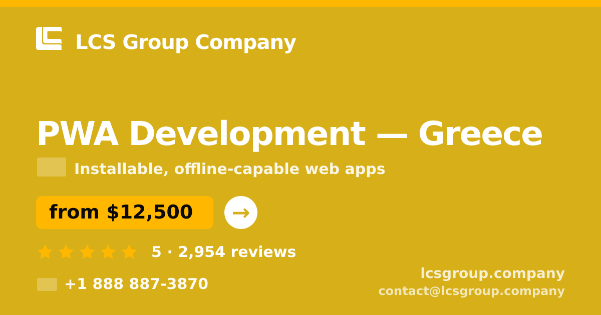 PWA Development in Greece — from $12,500, rated 5/5 by 2954 clients. LCS Group Company.