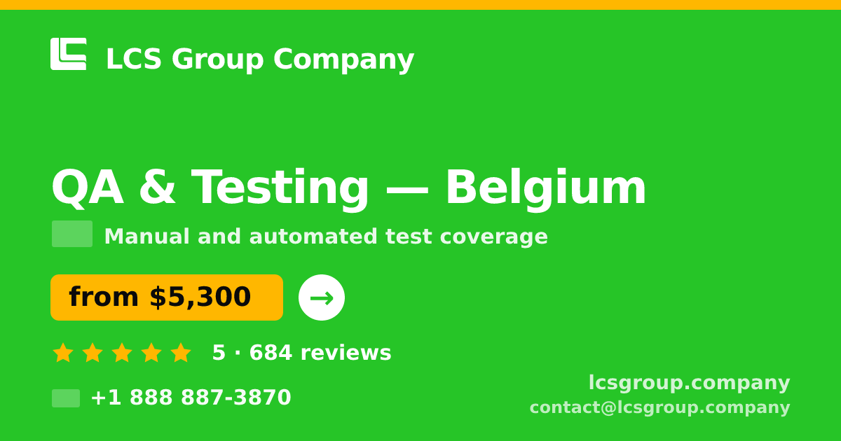 QA & Testing in Belgium — from $5,300, rated 5/5 by 684 clients. LCS Group Company.