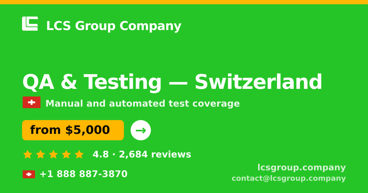 QA & Testing in Switzerland — from $5,000, rated 4.8/5 by 2684 clients. LCS Group Company.