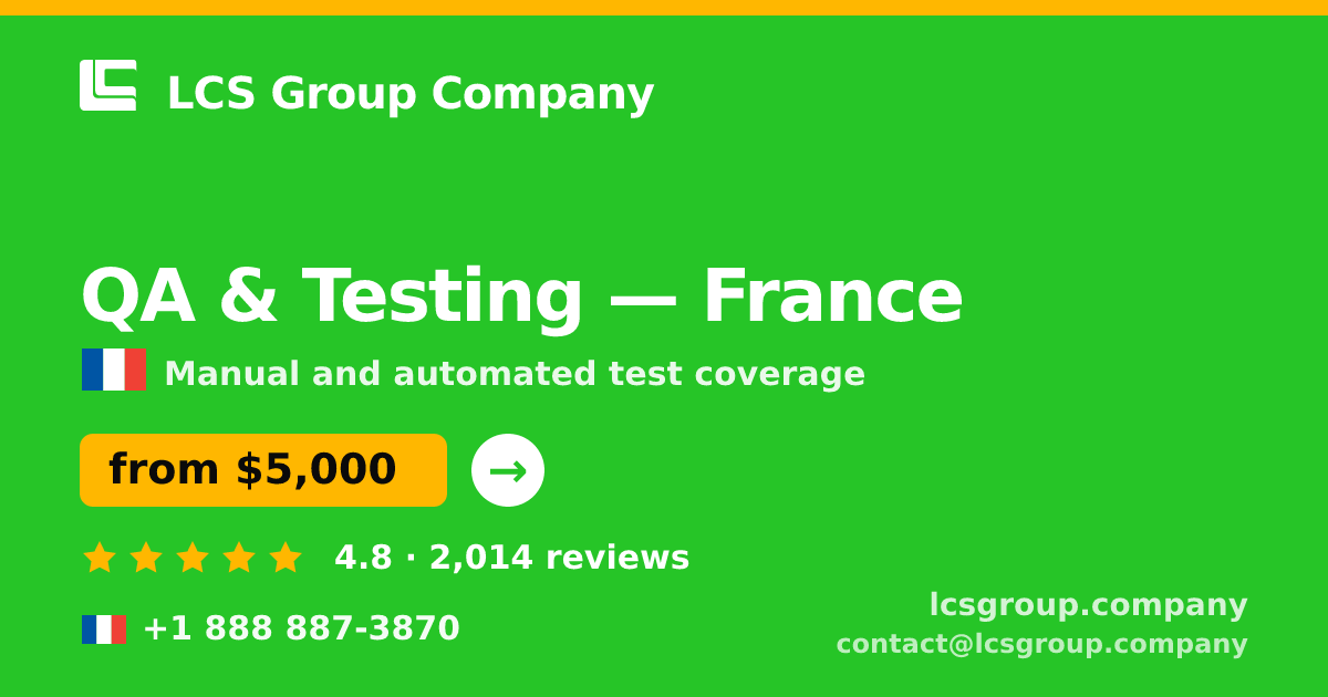QA & Testing in France — from $5,000, rated 4.8/5 by 2014 clients. LCS Group Company.