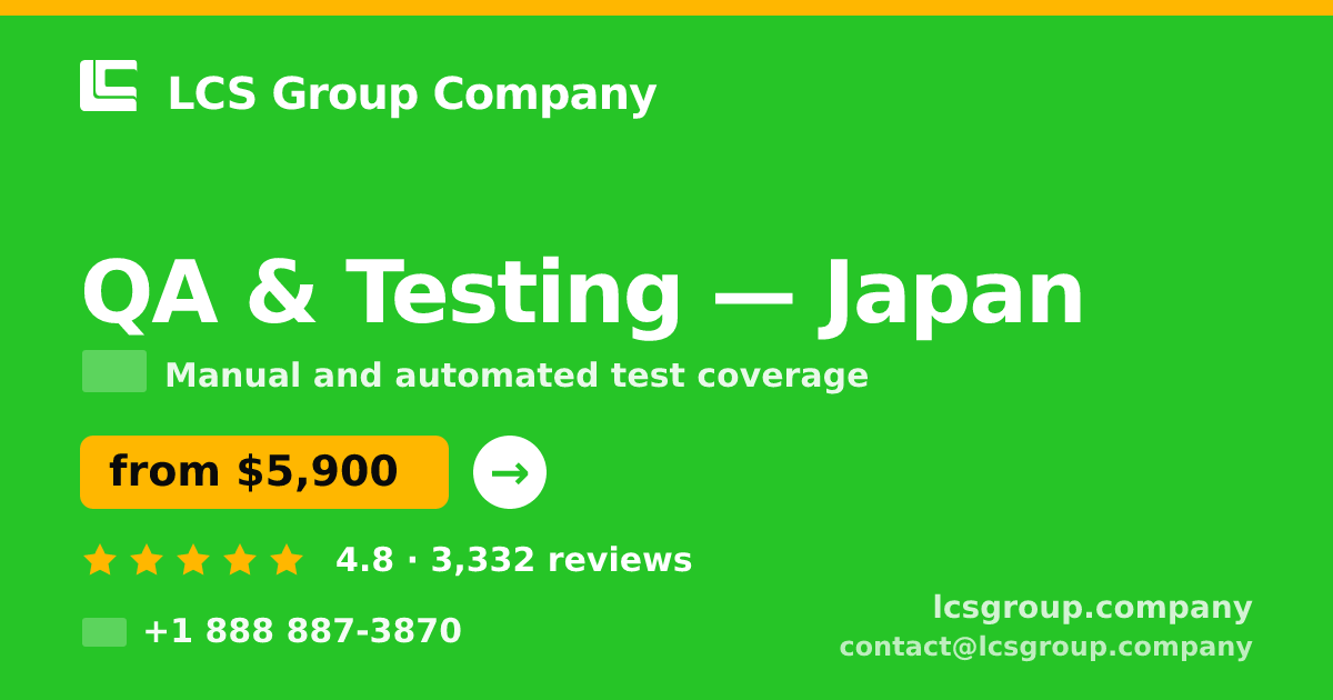 QA & Testing in Japan — from $5,900, rated 4.8/5 by 3332 clients. LCS Group Company.