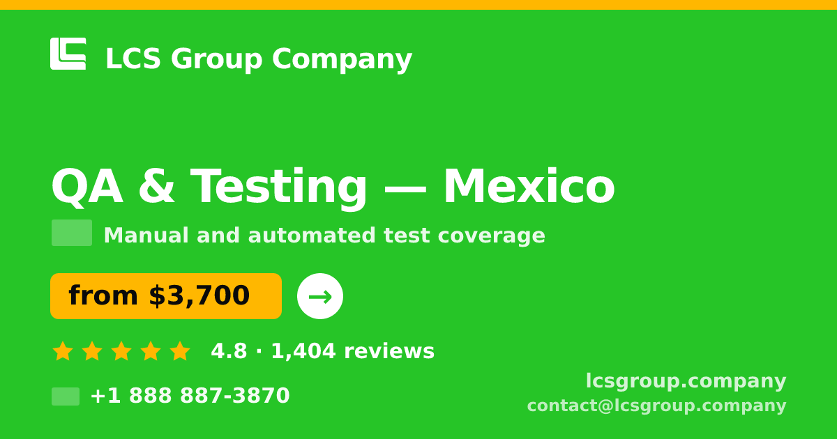 QA & Testing in Mexico — from $3,700, rated 4.8/5 by 1404 clients. LCS Group Company.