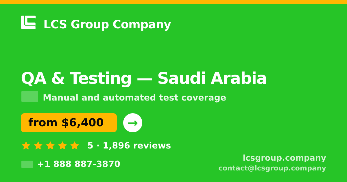 QA & Testing in Saudi Arabia — from $6,400, rated 5/5 by 1896 clients. LCS Group Company.