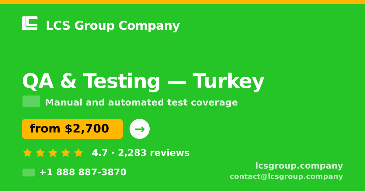 QA & Testing in Turkey — from $2,700, rated 4.7/5 by 2283 clients. LCS Group Company.