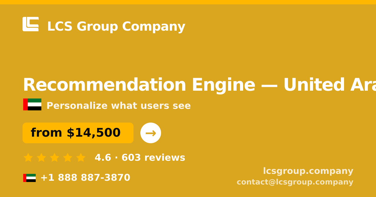 Recommendation Engine in United Arab Emirates — from $14,500, rated 4.6/5 by 603 clients. LCS Group Company.