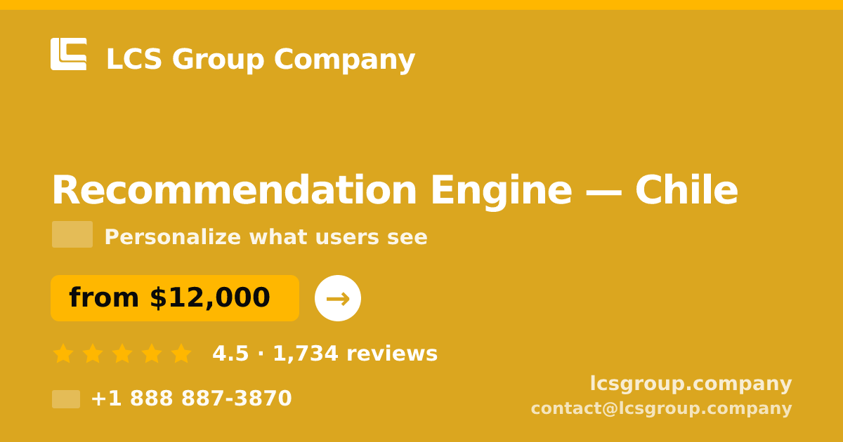 Recommendation Engine in Chile — from $12,000, rated 4.5/5 by 1734 clients. LCS Group Company.
