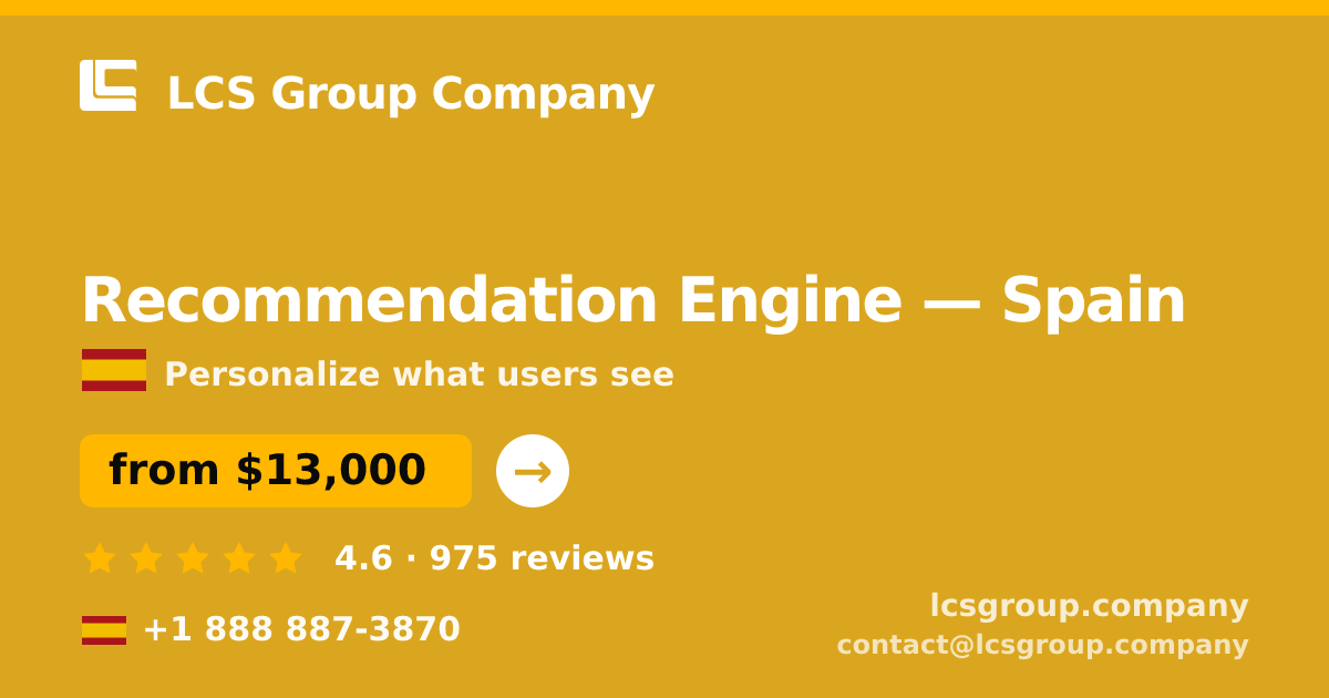 Recommendation Engine in Spain — from $13,000, rated 4.6/5 by 975 clients. LCS Group Company.