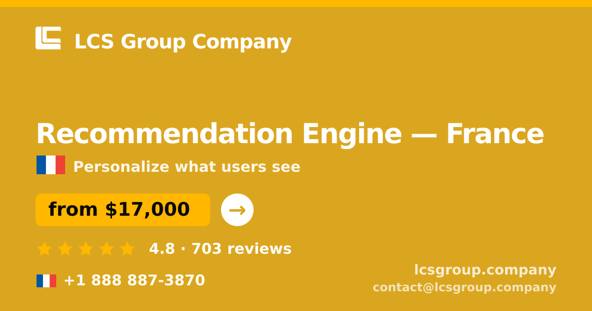 Recommendation Engine in France — from $17,000, rated 4.8/5 by 703 clients. LCS Group Company.