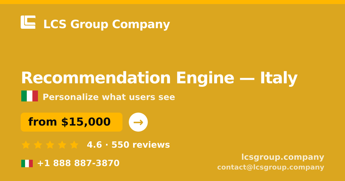 Recommendation Engine in Italy — from $15,000, rated 4.6/5 by 550 clients. LCS Group Company.