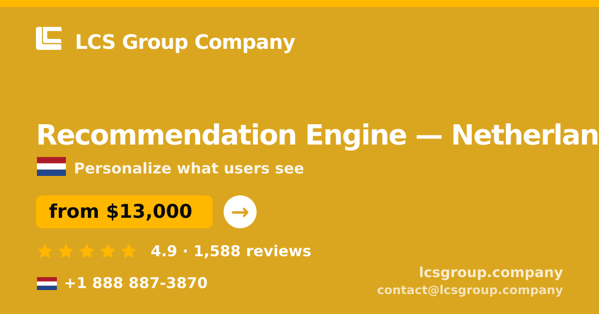 Recommendation Engine in Netherlands — from $13,000, rated 4.9/5 by 1588 clients. LCS Group Company.