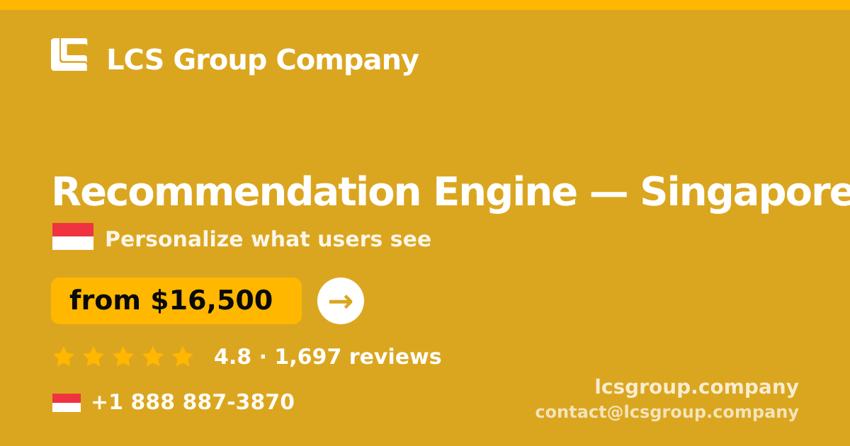 Recommendation Engine in Singapore — from $16,500, rated 4.8/5 by 1697 clients. LCS Group Company.