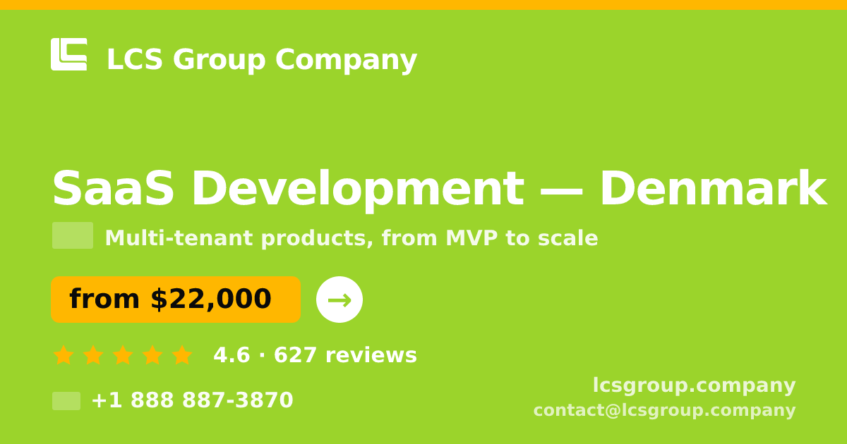 SaaS Development in Denmark — from $22,000, rated 4.6/5 by 627 clients. LCS Group Company.