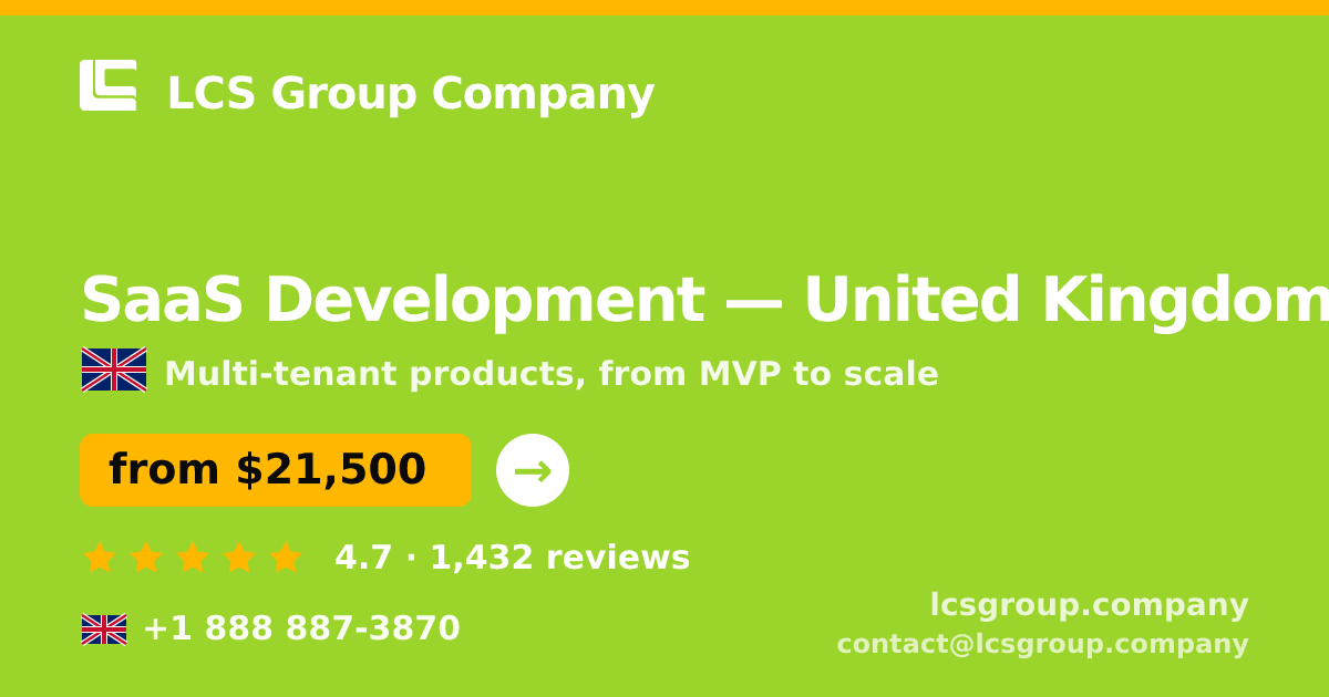 SaaS Development in United Kingdom — from $21,500, rated 4.7/5 by 1432 clients. LCS Group Company.
