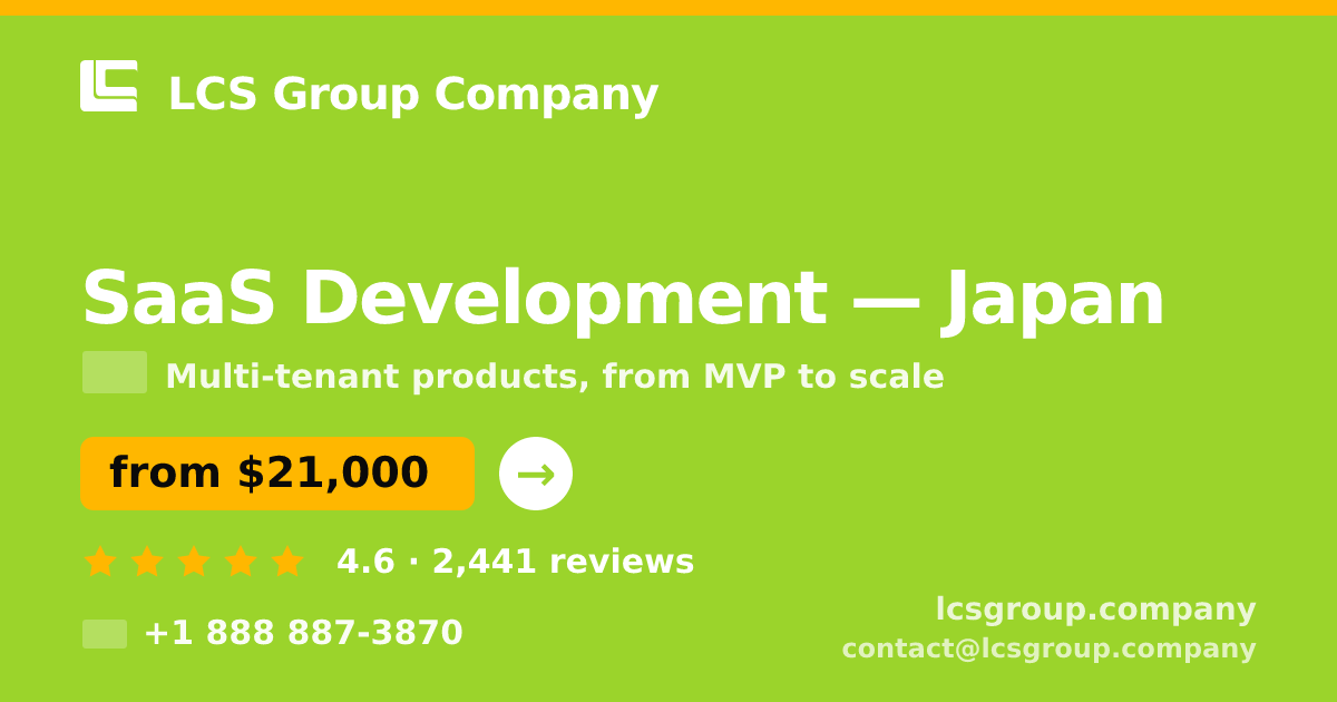 SaaS Development in Japan — from $21,000, rated 4.6/5 by 2441 clients. LCS Group Company.