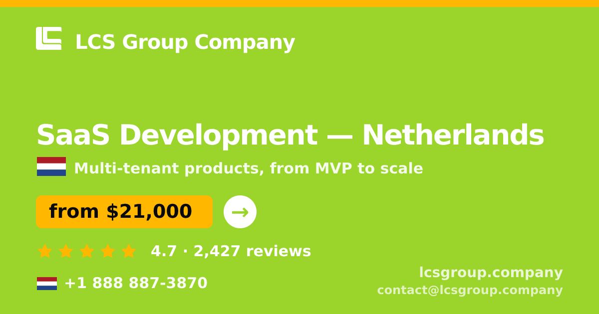 SaaS Development in Netherlands — from $21,000, rated 4.7/5 by 2427 clients. LCS Group Company.