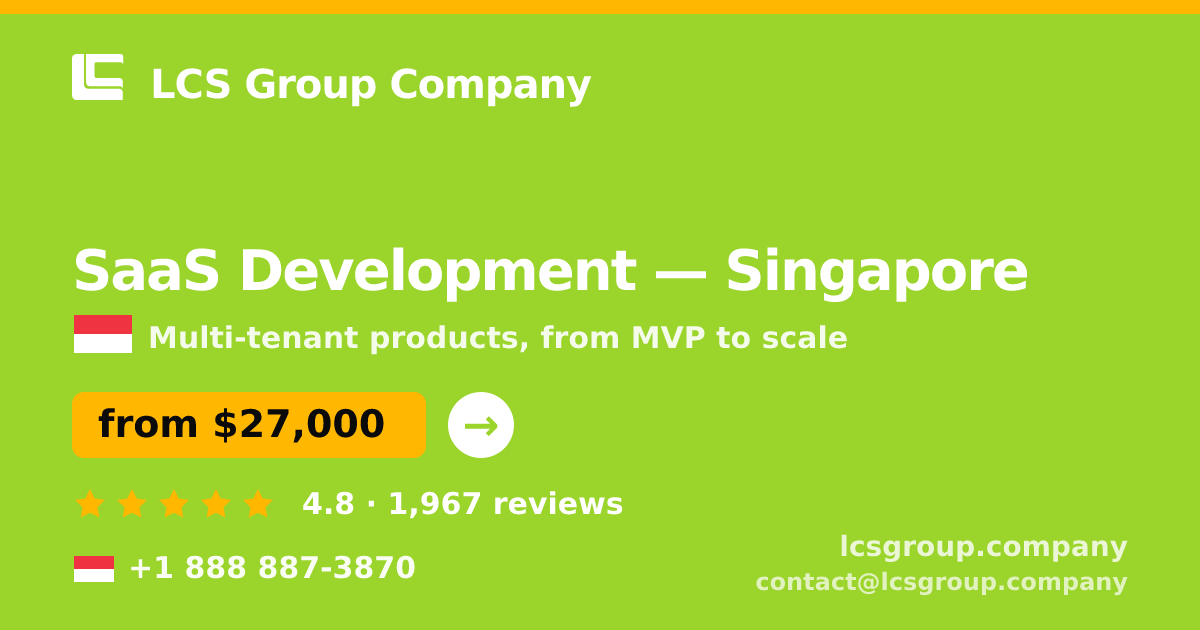 SaaS Development in Singapore — from $27,000, rated 4.8/5 by 1967 clients. LCS Group Company.