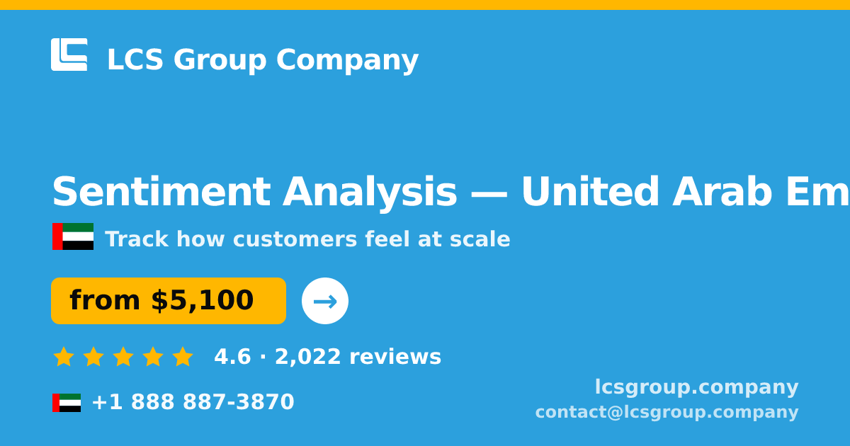 Sentiment Analysis in United Arab Emirates — from $5,100, rated 4.6/5 by 2022 clients. LCS Group Company.