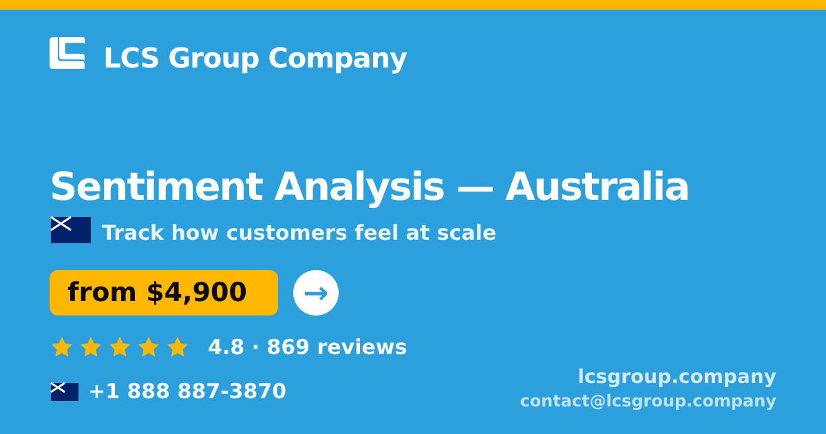 Sentiment Analysis in Australia — from $4,900, rated 4.8/5 by 869 clients. LCS Group Company.