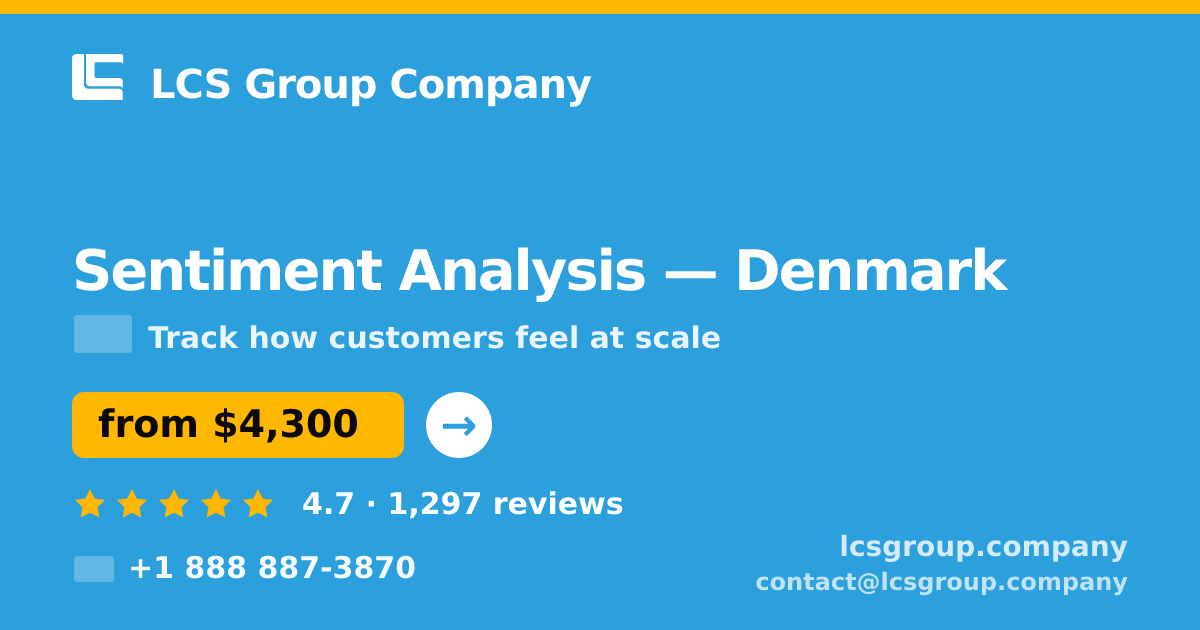 Sentiment Analysis in Denmark — from $4,300, rated 4.7/5 by 1297 clients. LCS Group Company.