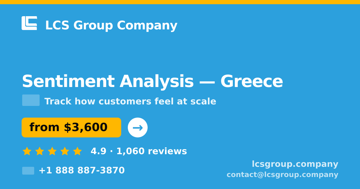 Sentiment Analysis in Greece — from $3,600, rated 4.9/5 by 1060 clients. LCS Group Company.