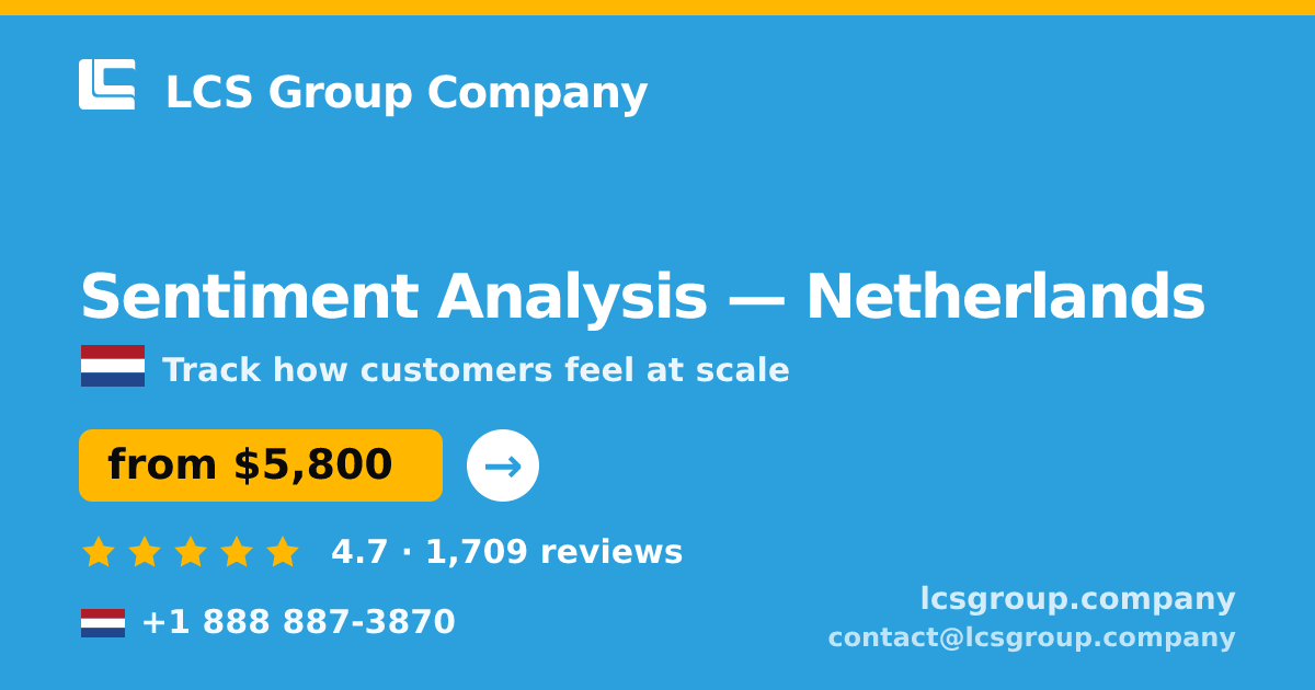 Sentiment Analysis in Netherlands — from $5,800, rated 4.7/5 by 1709 clients. LCS Group Company.