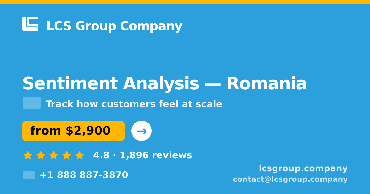 Sentiment Analysis in Romania — from $2,900, rated 4.8/5 by 1896 clients. LCS Group Company.