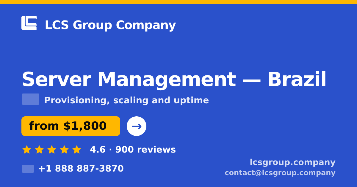 Server Management in Brazil — from $1,800/mo, rated 4.6/5 by 900 clients. LCS Group Company.