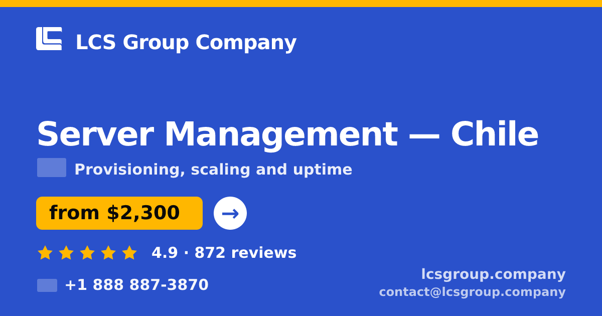 Server Management in Chile — from $2,300/mo, rated 4.9/5 by 872 clients. LCS Group Company.
