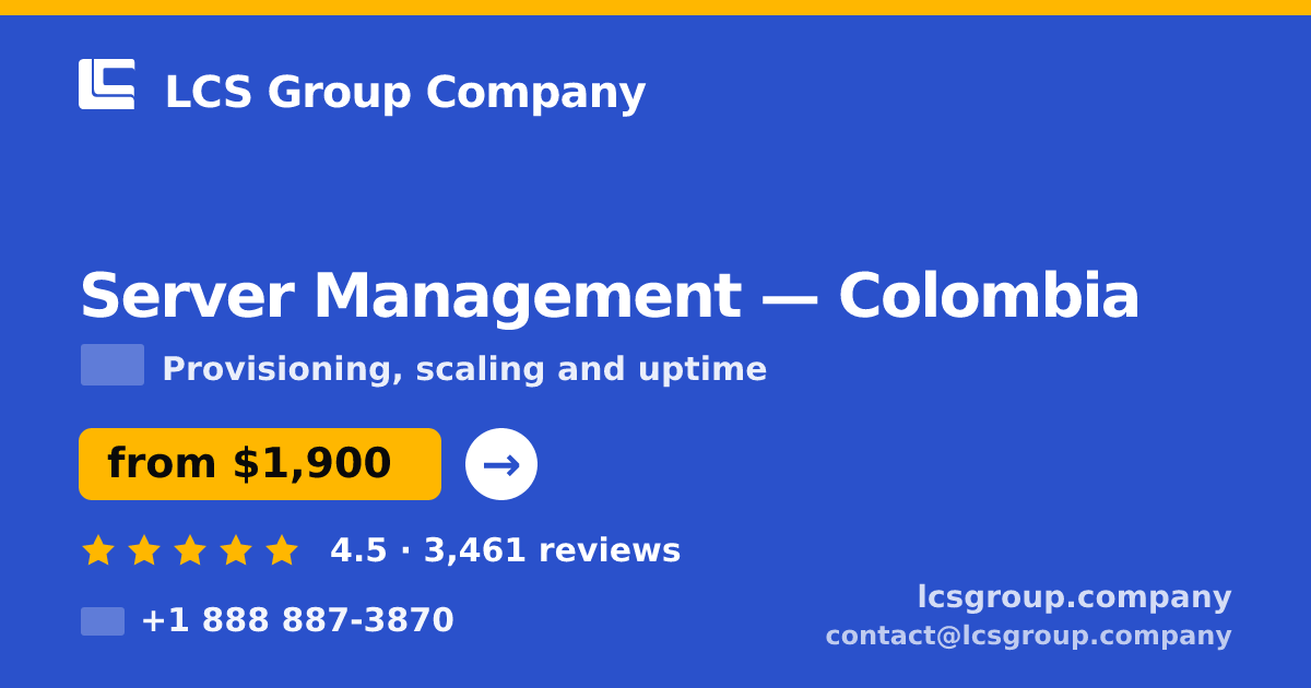 Server Management in Colombia — from $1,900/mo, rated 4.5/5 by 3461 clients. LCS Group Company.