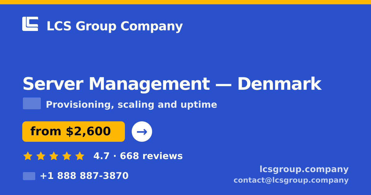 Server Management in Denmark — from $2,600/mo, rated 4.7/5 by 668 clients. LCS Group Company.