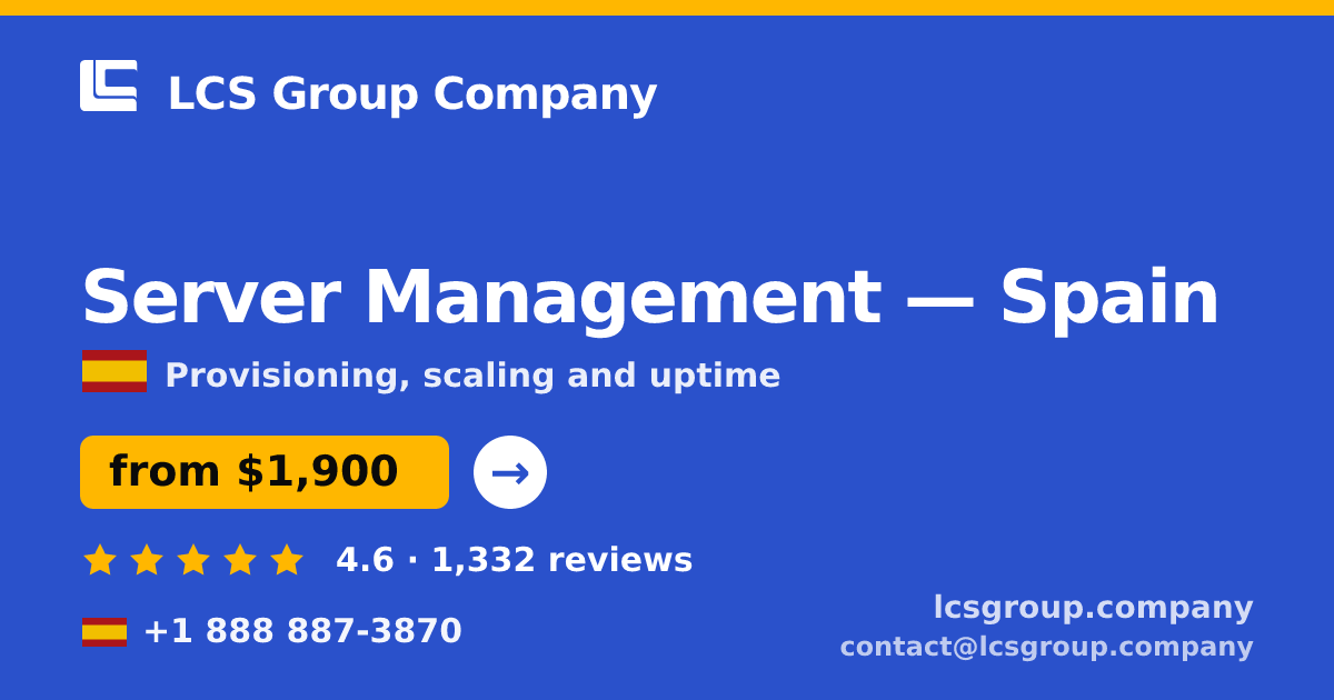 Server Management in Spain — from $1,900/mo, rated 4.6/5 by 1332 clients. LCS Group Company.