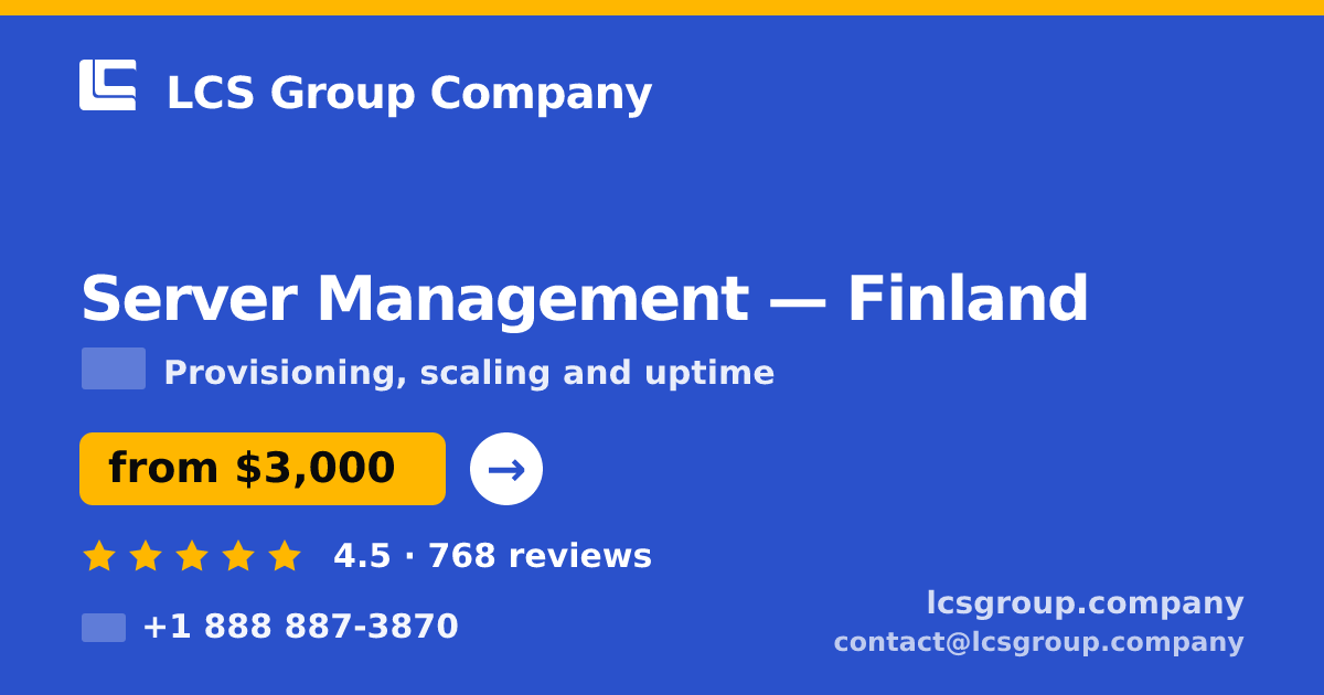 Server Management in Finland — from $3,000/mo, rated 4.5/5 by 768 clients. LCS Group Company.
