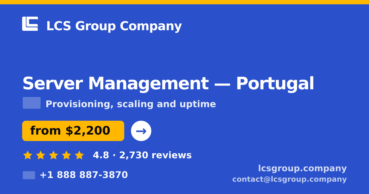Server Management in Portugal — from $2,200/mo, rated 4.8/5 by 2730 clients. LCS Group Company.