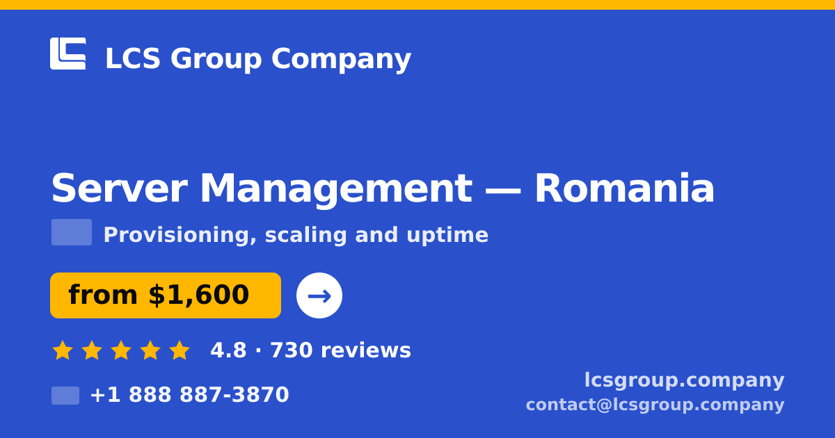 Server Management in Romania — from $1,600/mo, rated 4.8/5 by 730 clients. LCS Group Company.