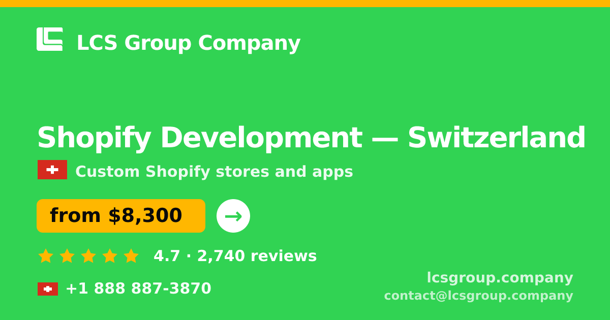 Shopify Development in Switzerland — from $8,300, rated 4.7/5 by 2740 clients. LCS Group Company.