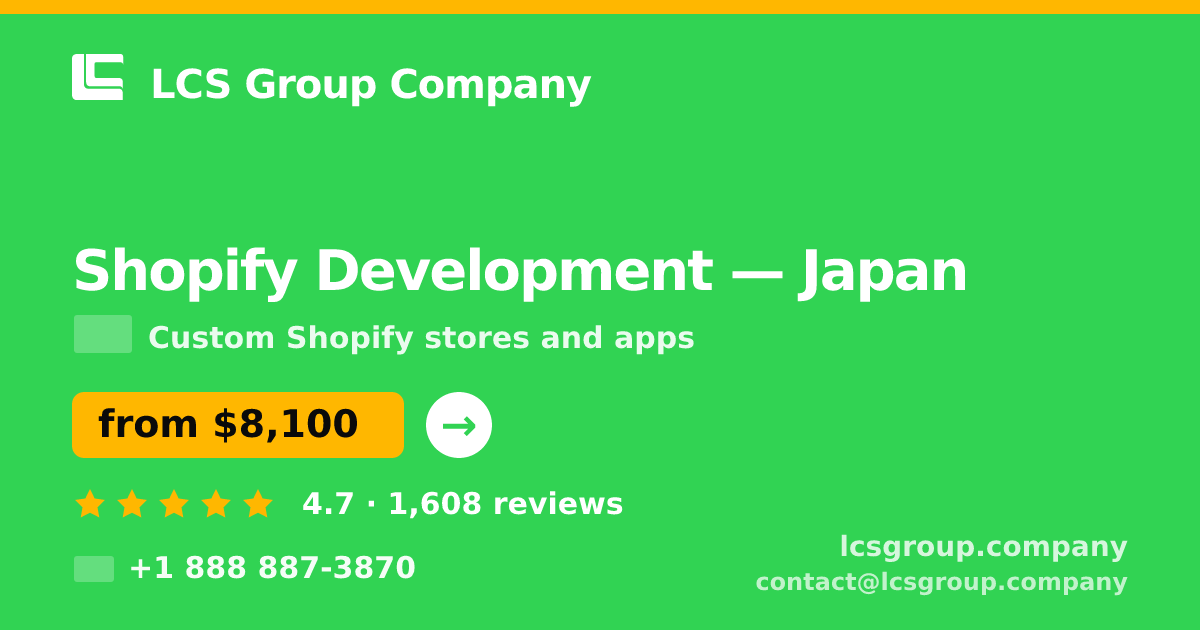 Shopify Development in Japan — from $8,100, rated 4.7/5 by 1608 clients. LCS Group Company.