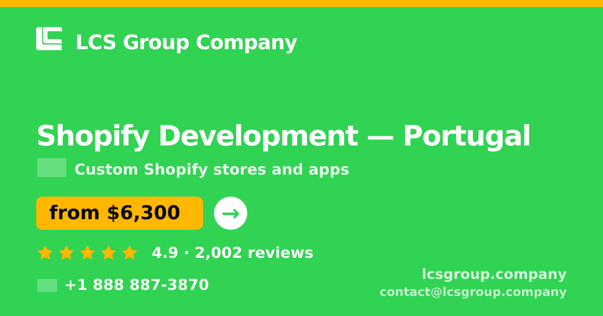 Shopify Development in Portugal — from $6,300, rated 4.9/5 by 2002 clients. LCS Group Company.