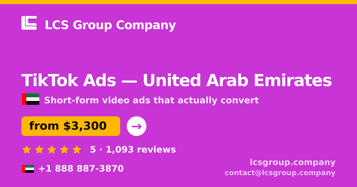 TikTok Ads in United Arab Emirates — from $3,300/mo, rated 5/5 by 1093 clients. LCS Group Company.