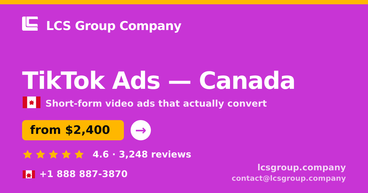 TikTok Ads in Canada — from $2,400/mo, rated 4.6/5 by 3248 clients. LCS Group Company.